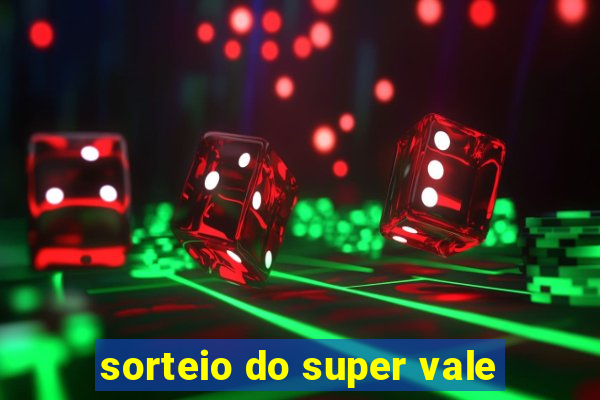 sorteio do super vale